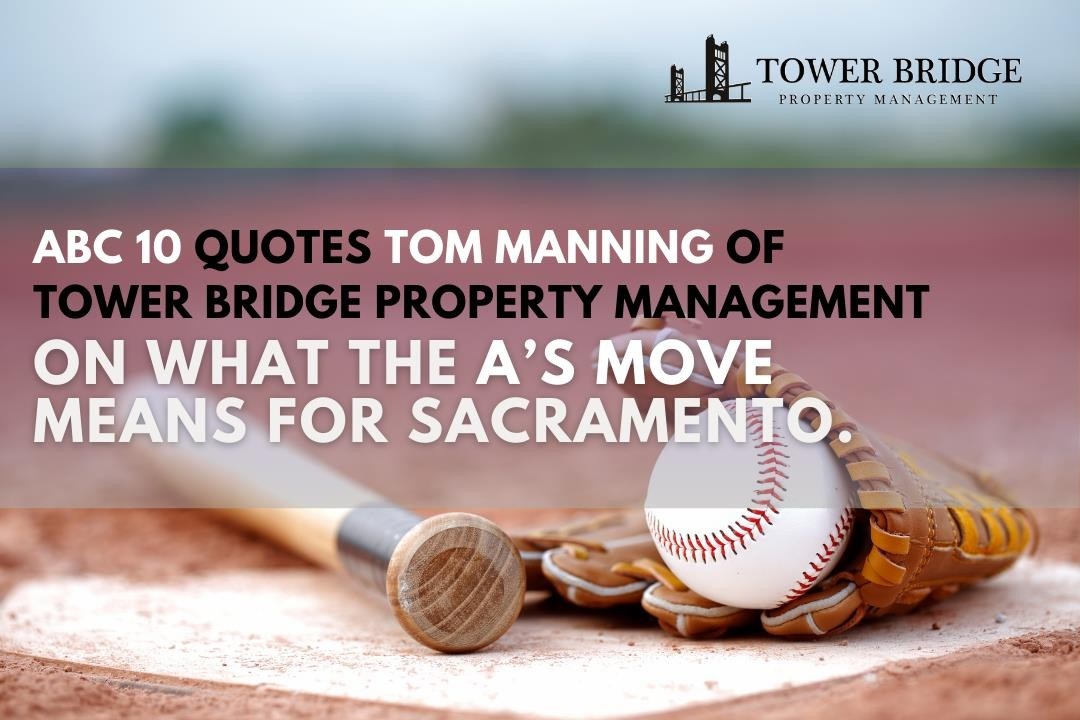ABC 10 Quotes Tom Manning of Tower Bridge Property Management on What the A’s Move Means for Sacramento